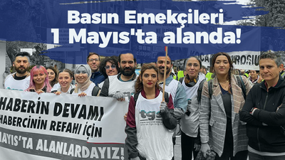 Basın Emekçileri 1 Mayıs'ta alanda!