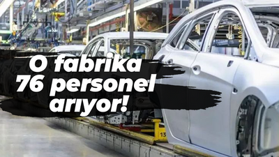 O fabrika 76 personel arıyor!