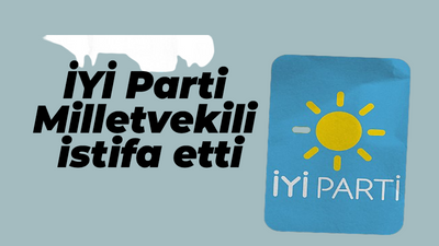 İYİ Parti Milletvekili istifa etti