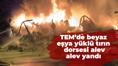 TEM’de beyaz eşya yüklü tırın dorsesi alev alev yandı