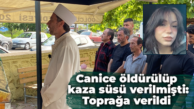 Canice öldürülüp kaza süsü verilmişti: Toprağa verildi