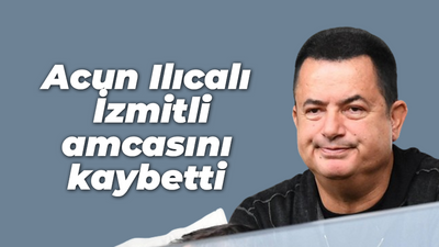 Acun Ilıcalı İzmitli amcasını kaybetti