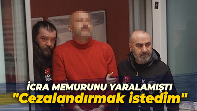 İcra memurunu silahla yaralayan avukat: "Kendisini cezalandırmak istedim"