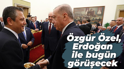 Özgür Özel, Cumhurbaşkanı Erdoğan ile bugün görüşecek