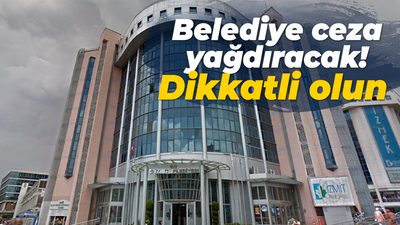 İzmit Belediyesi ceza yağdıracak! Artık herkes dikkatli olsun