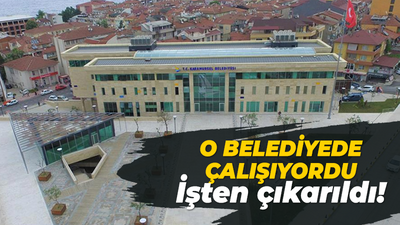 Karamürsel Belediyesi'nde çalışıyordu: İşten çıkarıldı!