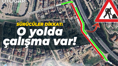 Sürücüler dikkat: O yolda çalışma var!