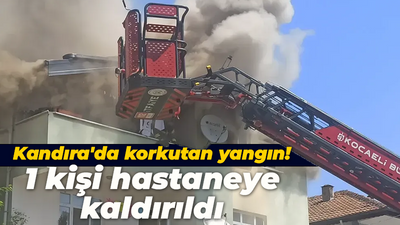 Kandıra'da korkutan yangın! 1 kişi hastaneye kaldırıldı