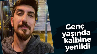 Genç yaşında kalbine yenildi