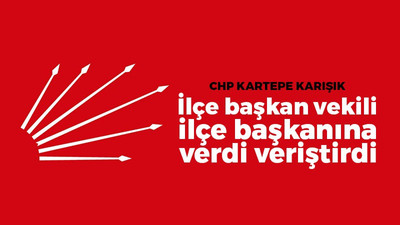 CHP Kartepe karışık! İlçe başkan vekili ilçe başkanına verdi veriştirdi