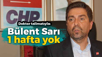 Doktor talimatıyla: Bülent Sarı 1 hafta yok