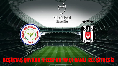 BEŞİKTAŞ - ÇAYKUR RİZESPOR MAÇI CANLI İZLE ŞİFRESİZ: Beşiktaş Rizespor Maçı Bedava İzle! beIN Sports 1 Beşiktaş Çaykur Rizespor Maçı Canlı İzle Full KESİNTİSİZ