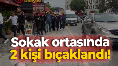 Sokak ortasında 2 kişi bıçaklandı!