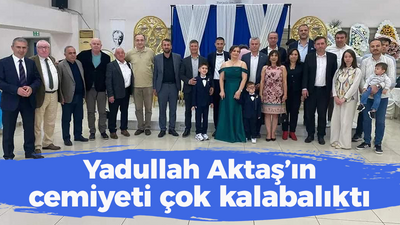 Yadullah Aktaş’ın cemiyeti çok kalabalıktı