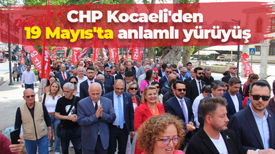 CHP Kocaeli'den 19 Mayıs'ta anlamlı yürüyüş