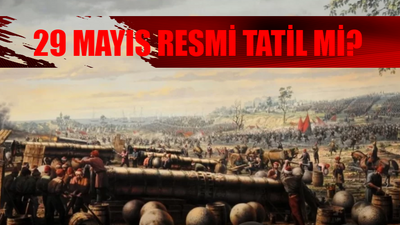 29 MAYIS RESMİ TATİL Mİ? 29 Mayıs Okullar Tatil Mi? 29 Mayıs Çarşamba Okullar, Hastaneler, Noterler, Bankalar Açık Mı? 29 Mayıs İstanbul'un Fethi