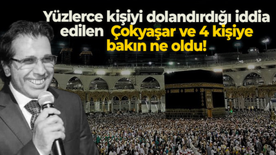 Yüzlerce kişiyi dolandırdığı iddia edilen Çokyaşar ve 4 kişiye bakın ne oldu!