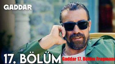 GADDAR 17. BÖLÜM FRAGMANI TIKLA İZLE: Now TV Gaddar Yeni Bölüm Fragmanı Korkut Dirildi! Gaddar Son Fragman