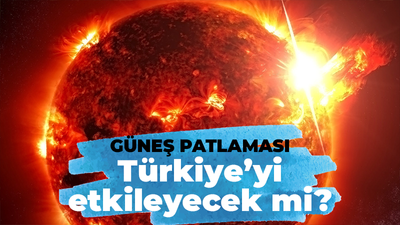 Güneş patlaması Türkiye’yi etkileyecek mi?