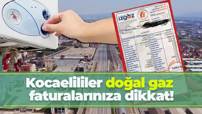 Kocaelililere kötü haber verildi! Doğal gaz faturaları kabaracak