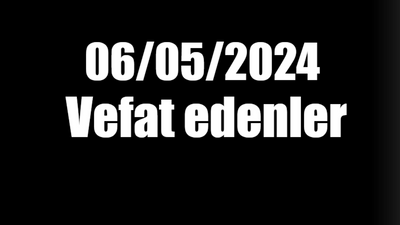 Kocaeli’de 06.05.2024 tarihinde vefat edenler..