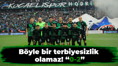 Böyle bir terbiyesizlik olamaz! “0-2”