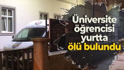 Üniversite öğrencisi yurtta ölü bulundu