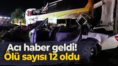 Acı haber geldi! Ölü sayısı 12 oldu