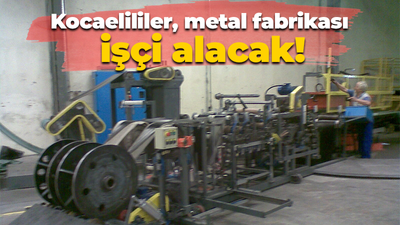 Kocaeli'deki metal fabrikası işçi alacak!