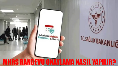 MHRS RANDEVU ONAYLAMA NASIL YAPILIR? Hastane Randevu Onaylama Başladı Mı? MHRS Hastane Randevusu Nasıl İptal Edilir?