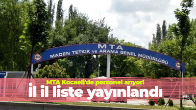 MTA Kocaeli'de personel alacak! İl il liste açıklandı