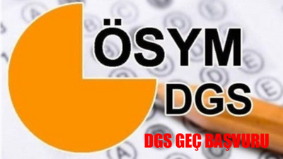 ÖSYM GİRİŞ DGS GEÇ BAŞVURU EKRANI 2024: DGS Geç Başvuru Nasıl Yapılır? DGS Geç Başvuru Ücreti 2024