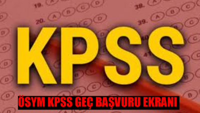 ÖSYM KPSS GEÇ BAŞVURU YAP 2024: KPSS Geç Başvuru Nasıl Yapılır? KPSS Geç Başvuru Ödemesi Nasıl Yapılır? 2024 KPSS LİSANS GEÇ BAŞVURU YAP