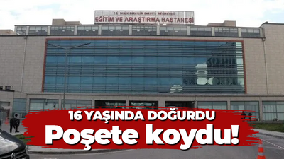 16 yaşında doğurup poşete koydu!