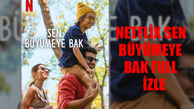 SEN BÜYÜMEYE BAK İZLE FULL TEK PARÇA! Netflix Sen Büyümeye Bak Full HD Yerli Film İzle! Sen Büyümeye Bak 1080p Full HD İzle