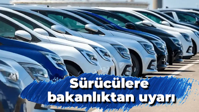 Sürücülere bakanlıktan uyarı