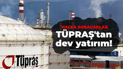 TÜPRAŞ'tan Kocaeli'ye dev yatırım! Projeyi halka soracaklar