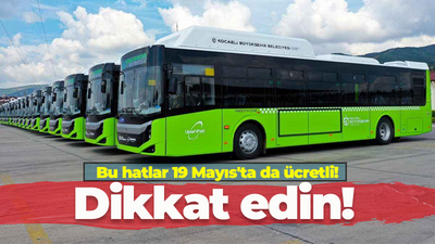 Kocaeli'de 19 Mayıs'ta ücretli olacak hatlar! Görünce şaşırmayın