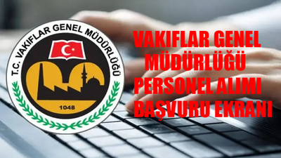 VAKIFLAR GENEL MÜDÜRLÜĞÜ 122 PERSONEL ALIMI BAŞVURU EKRANI 2024: VGM İş Başvurusu Nasıl Yapılır? Vakıflar Genel Müdürlüğü Memur Alımı Başvuru Şartları