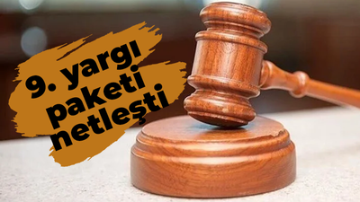 9. yargı paketi netleşti! İşte detaylar...