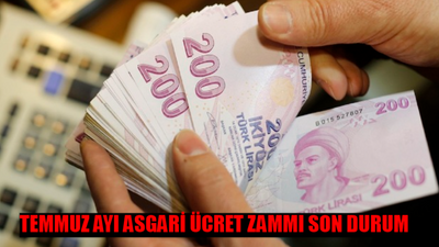 TEMMUZ AYI ASGARİ ÜCRET ZAMMI SON DURUM 2024: Asgari Ücret Ne Zaman Artacak? Asgari Ücret Ara Zam Yapılacak Mı?