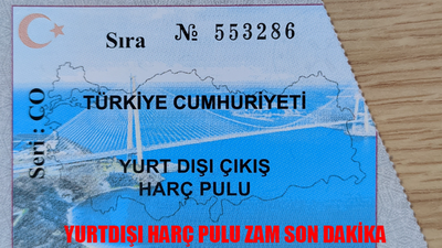 YURTDIŞI HARÇ PULU REKOR ZAM SON DAKİKA: Yurtdışı Harç Pulu Ne Kadar Oldu? Yurtdışı Harç Pulu Geçerlilik Süresi