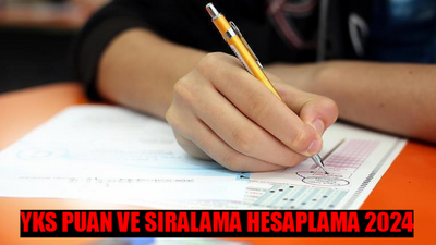 YKS PUAN VE SIRALAMA HESAPLAMA 2024: YKS Sıralama Nasıl Hesaplanır? 2024 YKS TYT-AYT-YDT Puan Hesaplama