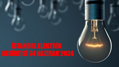 İSTANBUL'DA ELEKTRİK KESİNTİSİ 24 HAZİRAN 2024 PAZARTESİ: Çekmeköy, Tuzla, Kadıköy, Üsküdar Elektrikler Ne Zaman Gelecek? AYEDAŞ Kesinti Sorgulama