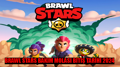 BRAWL STARS BAKIM MOLASI BİTİŞ TARİHİ 2024: Brawl Stars Bakım Molası Ne Zaman Biter 2024? Brawl Stars Mega Kutular Ne Zaman Gelecek?