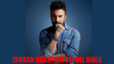 TARKAN KUANTUM 51 YENİ ALBÜM FULL DİNLE: Tarkan Yeni Albümü FULL İZLE! Tarkan Kuantum 51 Şarkıları! Tarkan Kimdir, Kaç Yaşında?