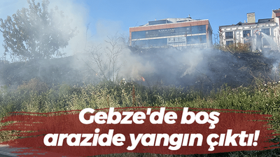 Gebze'de boş arazide yangın çıktı!