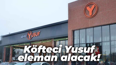 Köfteci Yusuf eleman alacak!