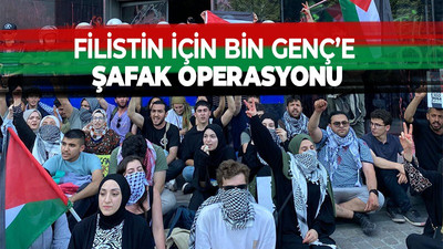 Filistin Için Bin Genç’e şafak operasyonu!