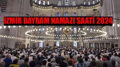 İZMİR KURBAN BAYRAMI NAMAZ SAATİ 2024: İzmir Bayram Namazı Saat Kaçta? İzmir Bayram Namazı Saati 2024